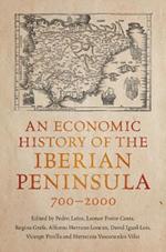 An Economic History of the Iberian Peninsula, 700–2000