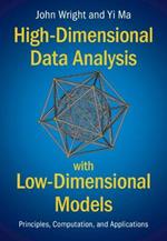 High-Dimensional Data Analysis with Low-Dimensional Models: Principles, Computation, and Applications