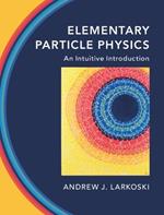 Elementary Particle Physics: An Intuitive Introduction