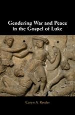 Gendering War and Peace in the Gospel of Luke