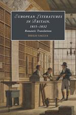 European Literatures in Britain, 1815–1832: Romantic Translations