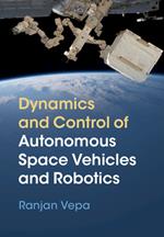 Dynamics and Control of Autonomous Space Vehicles and Robotics