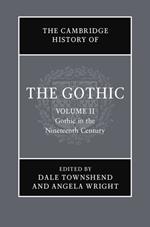 The Cambridge History of the Gothic: Volume 2, Gothic in the Nineteenth Century