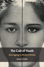 The Cult of Youth: Anti-Ageing in Modern Britain