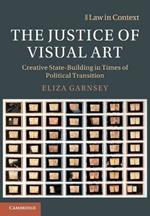 The Justice of Visual Art: Creative State-Building in Times of Political Transition