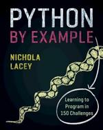 Python by Example: Learning to Program in 150 Challenges