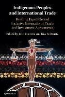 Indigenous Peoples and International Trade: Building Equitable and Inclusive International Trade and Investment Agreements