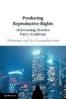 Producing Reproductive Rights: Determining Abortion Policy Worldwide