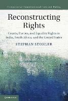 Reconstructing Rights: Courts, Parties, and Equality Rights in India, South Africa, and the United States