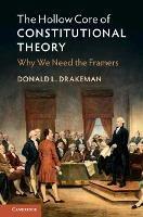 The Hollow Core of Constitutional Theory: Why We Need the Framers