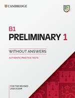 B1 Preliminary 1 for the Revised 2020 Exam Student's Book without Answers: Authentic Practice Tests