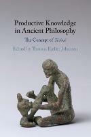 Productive Knowledge in Ancient Philosophy: The Concept of Techne