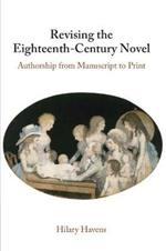 Revising the Eighteenth-Century Novel: Authorship from Manuscript to Print