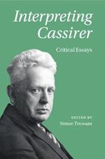 Interpreting Cassirer: Critical Essays