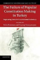 The Failure of Popular Constitution Making in Turkey: Regressing Towards Constitutional Autocracy