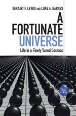 A Fortunate Universe: Life in a Finely Tuned Cosmos