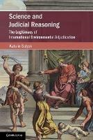 Science and Judicial Reasoning: The Legitimacy of International Environmental Adjudication