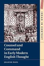 Counsel and Command in Early Modern English Thought