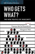 Who Gets What?: The New Politics of Insecurity