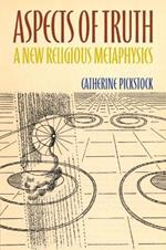 Aspects of Truth: A New Religious Metaphysics