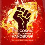 Cosmic Revolutionary's Handbook, The