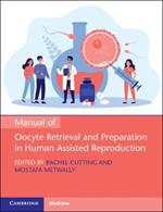 Manual of Oocyte Retrieval and Preparation in Human Assisted Reproduction