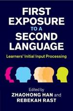 First Exposure to a Second Language: Learners' Initial Input Processing