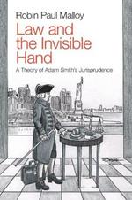 Law and the Invisible Hand: A Theory of Adam Smith's Jurisprudence