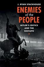 Enemies of the People: Hitler's Critics and the Gestapo