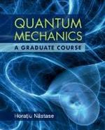 Quantum Mechanics: A Graduate Course