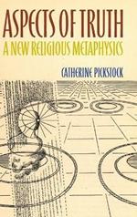 Aspects of Truth: A New Religious Metaphysics