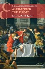 The Cambridge Companion to Alexander the Great