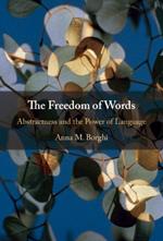 The Freedom of Words: Abstractness and the Power of Language