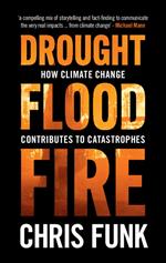 Drought, Flood, Fire