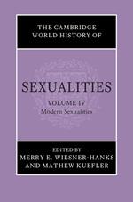 The Cambridge World History of Sexualities: Volume 4, Modern Sexualities