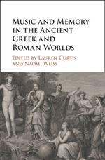 Music and Memory in the Ancient Greek and Roman Worlds