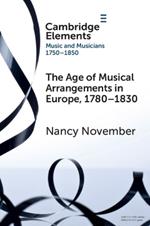 The Age of Musical Arrangements in Europe, 1780–1830