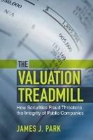 The Valuation Treadmill: How Securities Fraud Threatens the Integrity of Public Companies