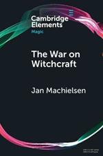 The War on Witchcraft: Andrew Dickson White, George Lincoln Burr, and the Origins of Witchcraft Historiography