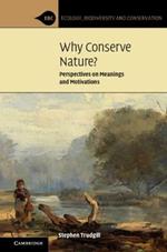Why Conserve Nature?: Perspectives on Meanings and Motivations