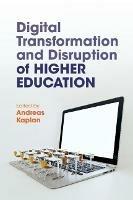 Digital Transformation and Disruption of Higher Education