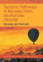 Dynamic Pathways to Recovery from Alcohol Use Disorder: Meaning and Methods