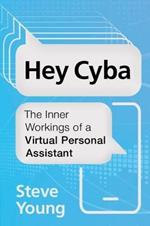 Hey Cyba: The Inner Workings of a Virtual Personal Assistant