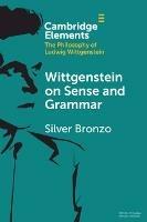 Wittgenstein on Sense and Grammar