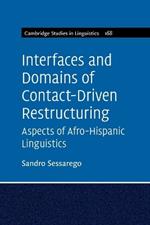 Interfaces and Domains of Contact-Driven Restructuring: Volume 168: Aspects of Afro-Hispanic Linguistics