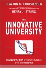 The Innovative University: Changing the DNA of Higher Education from the Inside Out