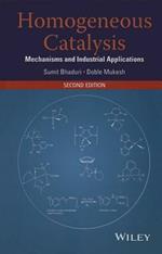 Homogeneous Catalysis: Mechanisms and Industrial Applications