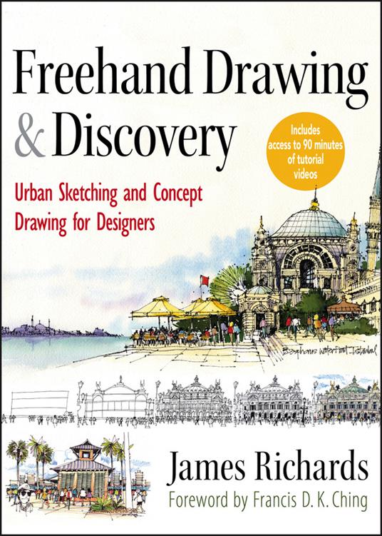 Freehand Drawing and Discovery: Urban Sketching and Concept Drawing for Designers - James Richards - cover