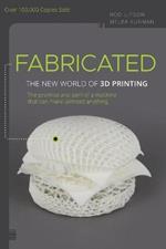 Fabricated - The New World of 3D Printing