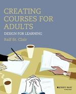 Creating Courses for Adults: Design for Learning